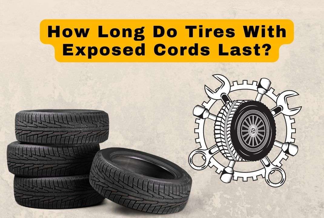 How Long Do Tires With Exposed Cords Last